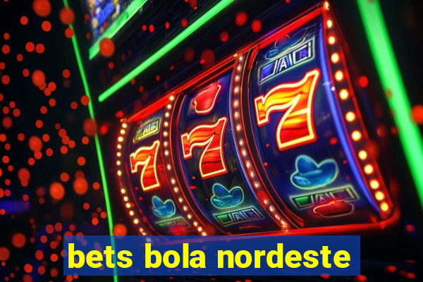 bets bola nordeste